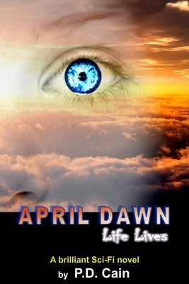April Dawn: Life Lives by Cain, P. D.