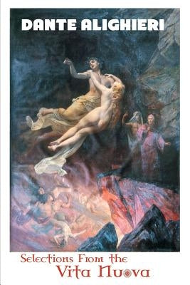 Selections From the Vita Nuova by Alighieri, Dante