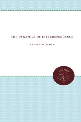 Dynamics of Interdependence by Scott, Andrew M.