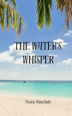 The Water's Whisper by Sinclair, Nora