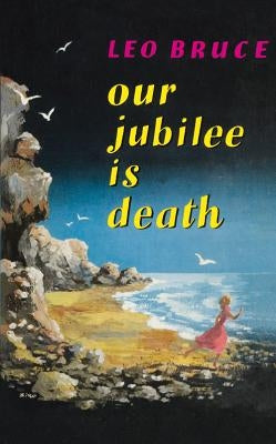 Our Jubilee Is Death: A Carolus Deane Mystery by Bruce, Leo