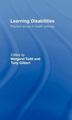 Learning Disabilities: Practice Issues in Health Settings by Todd, Margaret