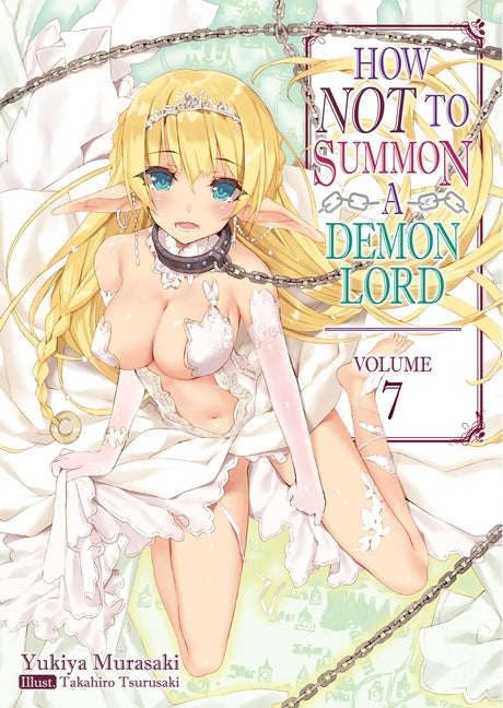 How Not to Summon a Demon Lord: Volume 7 (Light Novel) by Murasaki, Yukiya