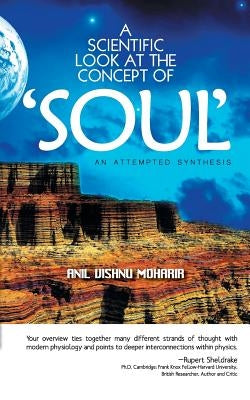 A Scientific Look at the Concept of Soul by Moharir, Anil Vishnu
