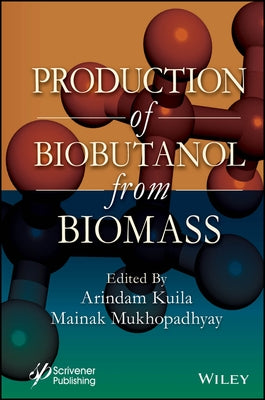Production of Biobutanol from Biomass by Kuila, Arindam