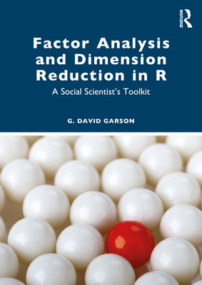 Factor Analysis and Dimension Reduction in R: A Social Scientist's Toolkit by Garson, G. David