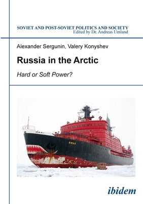 Russia in the Arctic: Hard or Soft Power? by Sergunin, Alexander