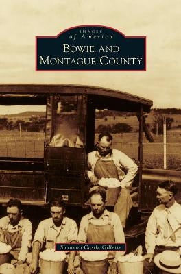 Bowie and Montague County by Gillette, Shannon Castle