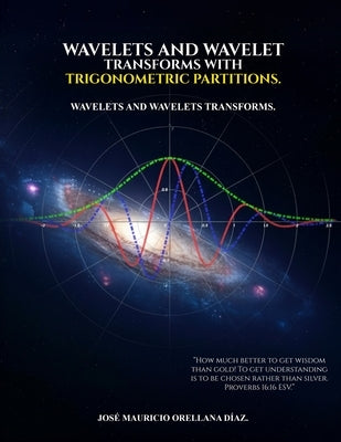 Wavelets And Wavelet Transforms With Trigonometric Partitions by Orellana Díaz, José Mauricio