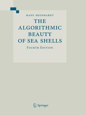 The Algorithmic Beauty of Sea Shells by Prusinkiewicz, Przemyslaw