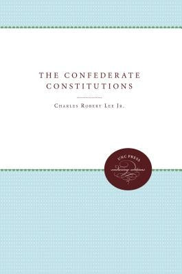 The Confederate Constitutions by Lee, Charles Robert
