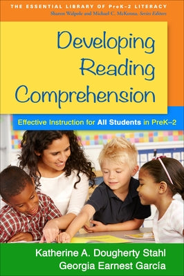 Developing Reading Comprehension: Effective Instruction for All Students in Prek-2 by Stahl, Katherine A. Dougherty