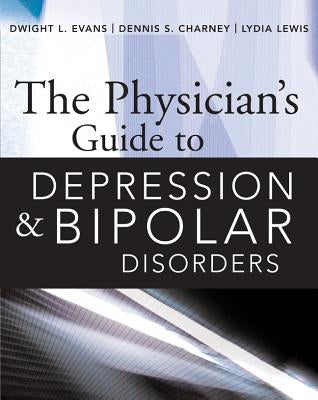 The Physician's Guide to Depression and Bipolar Disorders by Evans, Dwight L.