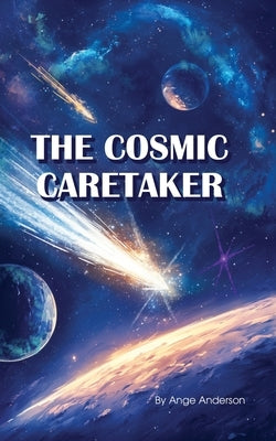 The Cosmic Caretaker by Anderson, Ange