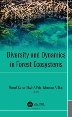 Diversity and Dynamics in Forest Ecosystems by Kumar, Munesh