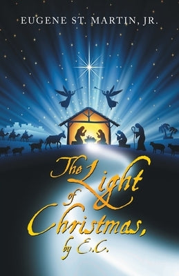 The Light of Christmas, by E.C. by St Martin, Eugene, Jr.