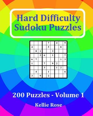 Hard Difficulty Sudoku Puzzles Volume 1: Hard Sudoku Puzzles For Advanced Players by Rose, Kellie