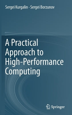 A Practical Approach to High-Performance Computing by Kurgalin, Sergei