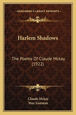 Harlem Shadows: The Poems Of Claude Mckay (1922) by McKay, Claude