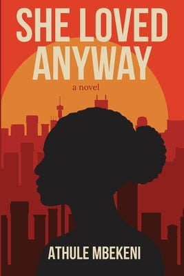 She Loved Anyway by Mbekeni, Athule