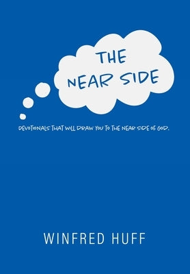 The Near Side: Devotionals that will draw you to the near side of God. by Huff, Winfred