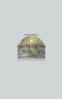 Meditations Along the Path by Beaston, J. David