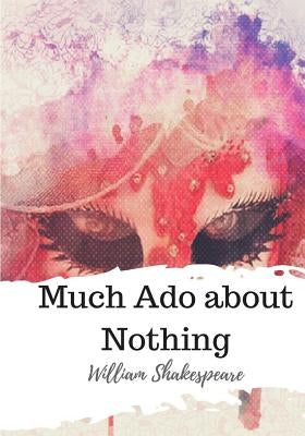 Much Ado about Nothing by Shakespeare, William