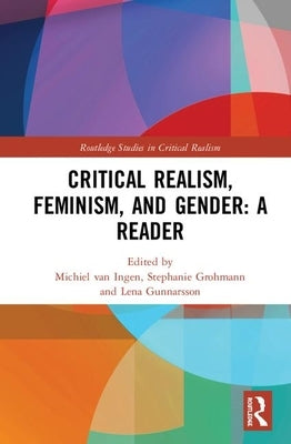Critical Realism, Feminism, and Gender: A Reader by Van Ingen, Michiel