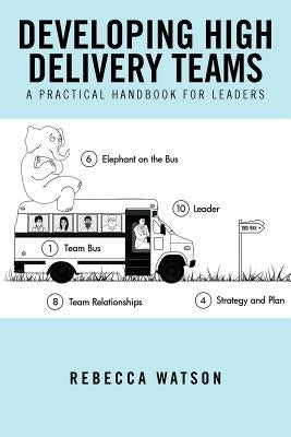 Developing High Delivery Teams: A Practical Handbook for Leaders by Watson, Rebecca