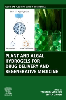 Plant and Algal Hydrogels for Drug Delivery and Regenerative Medicine by Kumar Giri, Tapan