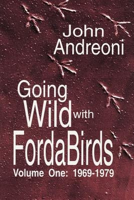 Going Wild With Forda Birds Volume One by Andreoni, John