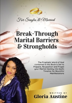 Break-Through Marital Barriers & Strongholds by Austine E., Gloria