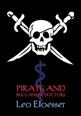 Pirate and Buccaneer Doctors (Reprint Booklet) by Eloesser, Leo