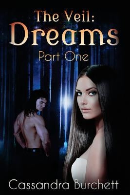 The Veil: Dreams by Burchett, Cassandra