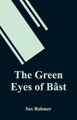 The Green Eyes of Bâst by Rohmer, Sax