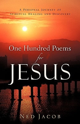 One Hundred Poems For Jesus by Jacob, Ned