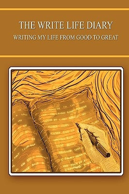 The Write Life Diary - Writing My Life from Good to Great by Hiukka, Kristiina