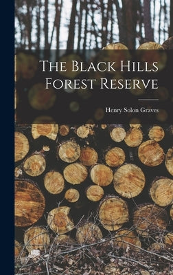 The Black Hills Forest Reserve by Graves, Henry Solon