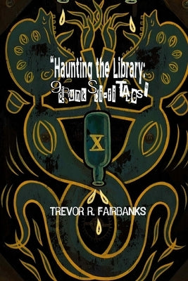 Haunting the Library: 9 drunk sci fi tales by Chatem, Paul