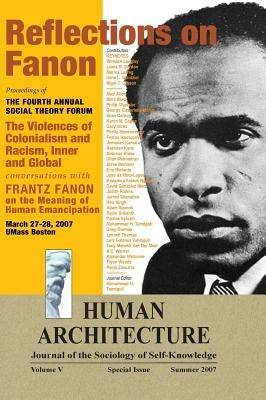 Reflections on Fanon: The Violences of Colonialism and Racism, Inner and Global--Conversations with Frantz Fanon on the Meaning of Human Ema by Tamdgidi, Mohammad H.