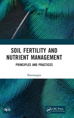 Soil Fertility and Nutrient Management: Principles and Practices by Sharanappa