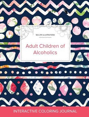 Adult Coloring Journal: Adult Children of Alcoholics (Sea Life Illustrations, Tribal Floral) by Wegner, Courtney