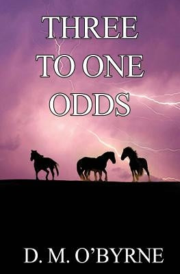 Three to One Odds by O'Byrne, D. M.