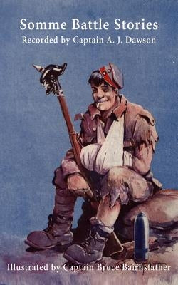 Somme Battle Stories by Dawson, A. J.