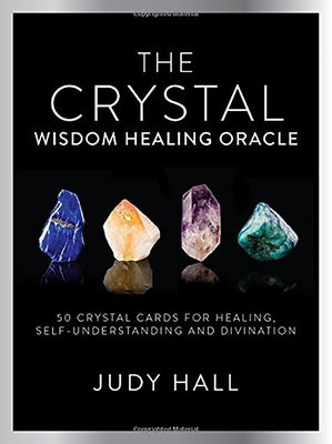 Crystal Wisdom Healing Oracle: 50 Oracle Cards for Healing, Self Understanding and Divination by Hall, Judy