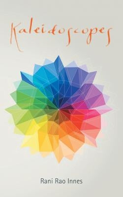 Kaleidoscopes by Innes, Rani Rao