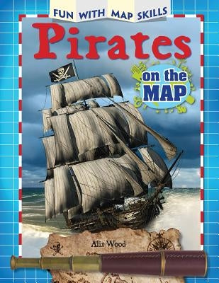 Pirates on the Map by Wood, Alix