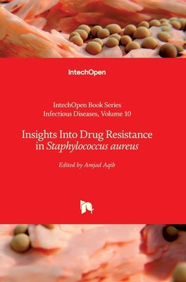 Insights Into Drug Resistance in Staphylococcus aureus by Rodriguez-Morales, Alfonso J.