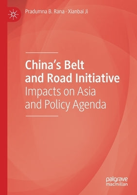 China's Belt and Road Initiative: Impacts on Asia and Policy Agenda by Rana, Pradumna B.