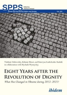 Eight Years After the Revolution of Dignity: What Has Changed in Ukraine During 2013-2021? by 